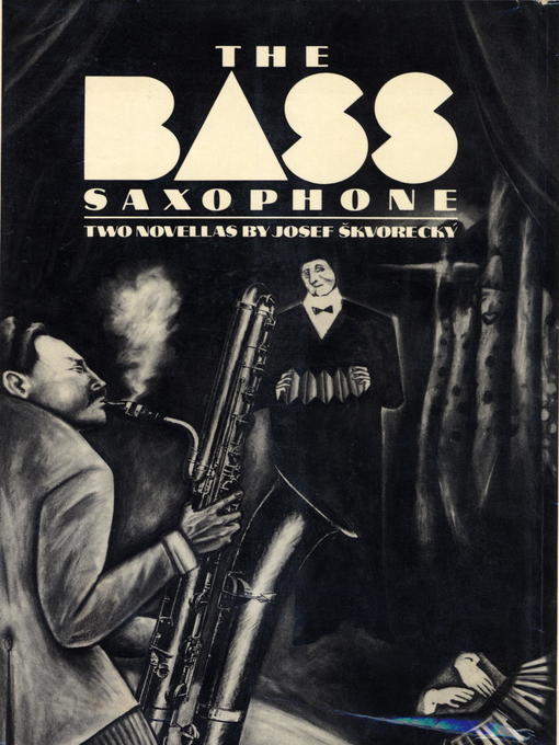 Title details for THE BASS SAXOPHONE by Josef Skvorecky - Available